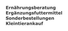 Ernhrungsberatung Ergnzungsfuttermittel Sonderbestellungen Kleintierankauf